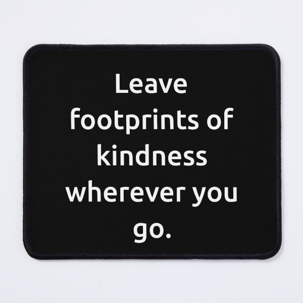 Item preview, Leave footprints of kindness wherever you go. designed and sold by IMCDT.