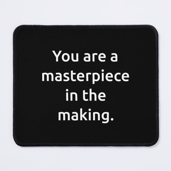Item preview, You are a masterpiece in the making. designed and sold by IMCDT.