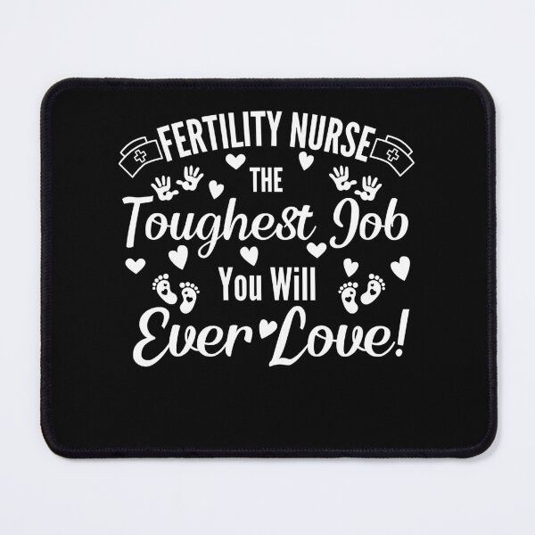 Item preview, Fertility nurse the toughest job you'll ever love designed and sold by Lady-Frost.