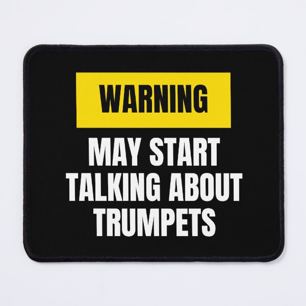 Item preview, May start talking about trumpets designed and sold by annoying-shirts.