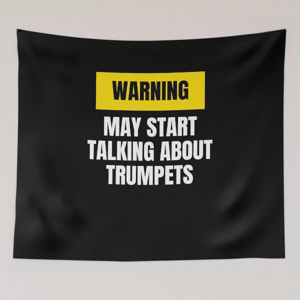 Item preview, May start talking about trumpets designed and sold by annoying-shirts.