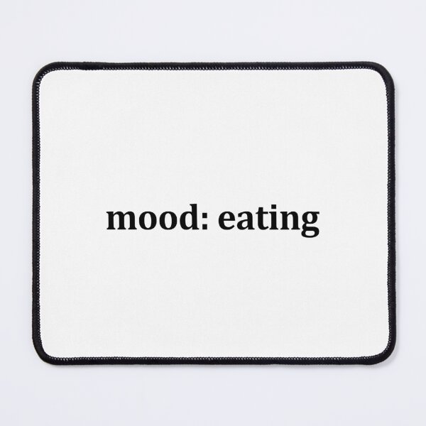 Item preview, Mood: eating designed and sold by muchhappier.