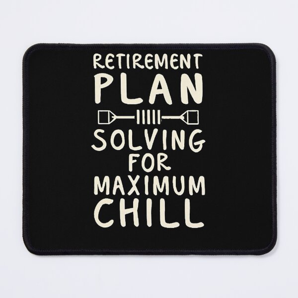 Item preview, Retirement Plan: Solving for maximum chill Retired Math Teacher designed and sold by DomTeesHaven.
