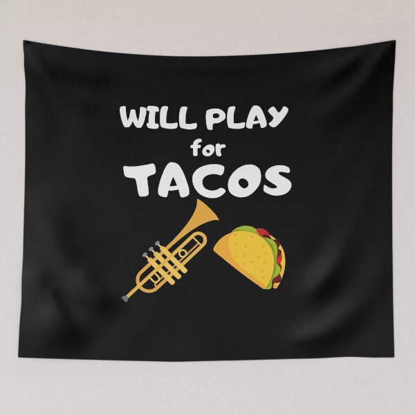 Item preview, Trumpet Will play for tacos designed and sold by annoying-shirts.