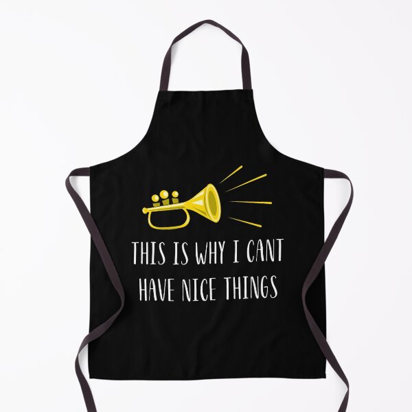 Item preview, Trumpet this is why I can't have nice things designed and sold by annoying-shirts.