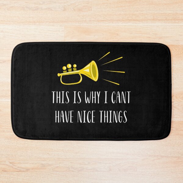 Item preview, Trumpet this is why I can't have nice things designed and sold by annoying-shirts.