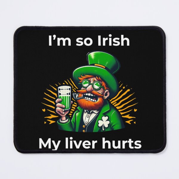 Item preview, St. Patrick's Day - I´m so Irish my liver hurts designed and sold by Sovi14.