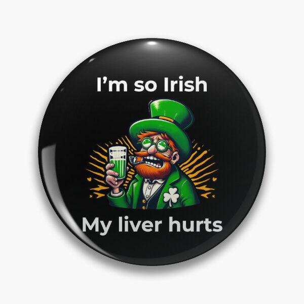 Item preview, St. Patrick's Day - I´m so Irish my liver hurts designed and sold by Sovi14.