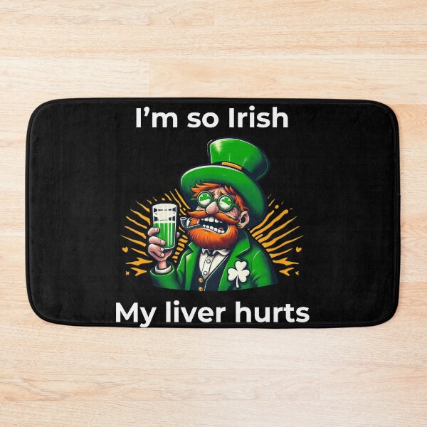Item preview, St. Patrick's Day - I´m so Irish my liver hurts designed and sold by Sovi14.