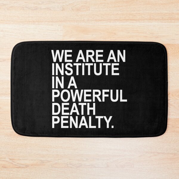 Item preview,  WE ARE AN INSTITUTE IN A POWERFUL DEATH PENALTY designed and sold by Thelittlelord.