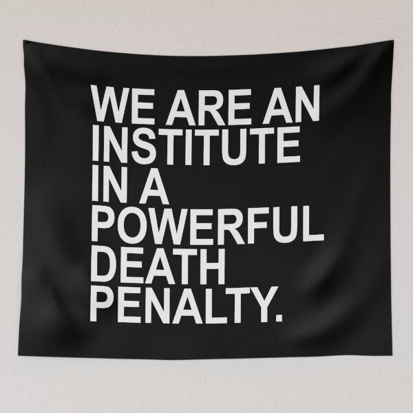 Item preview,  WE ARE AN INSTITUTE IN A POWERFUL DEATH PENALTY designed and sold by Thelittlelord.