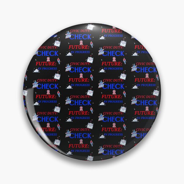 Item preview, Civic duty: check. Future: in progress. Campaign slogan designed and sold by NeaftyFinds.