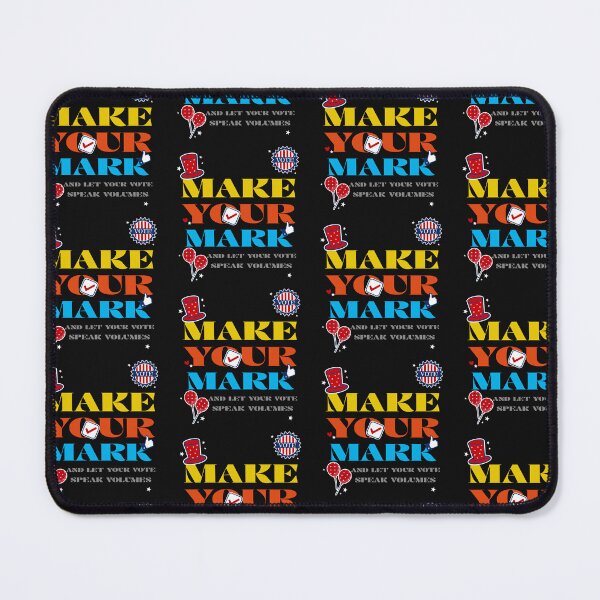 Item preview, Make your mark, and let your vote speak volumes. Campaign Slogan designed and sold by NeaftyFinds.