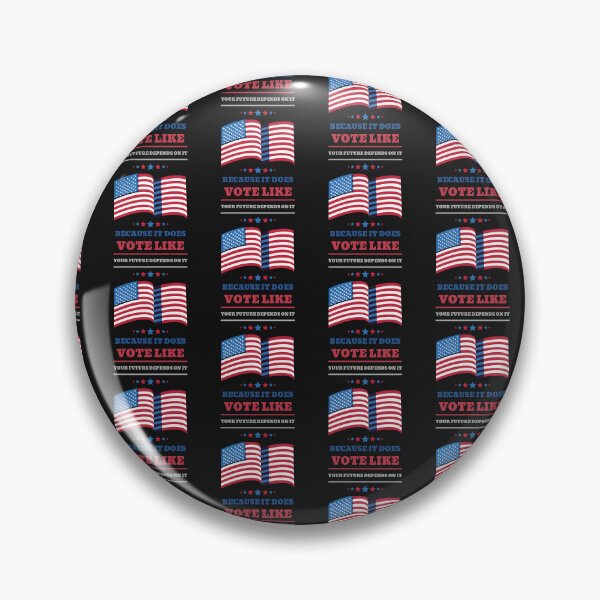 Item preview,  Vote like your future depends on it – because it does. Campaign Slogan designed and sold by NeaftyFinds.