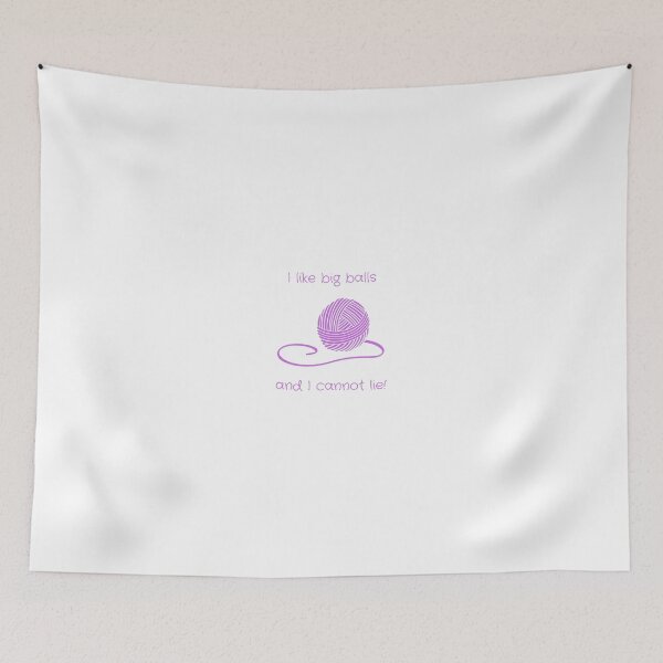 Item preview, I like big balls and I cannot lie! designed and sold by OhSoPrettyAC.