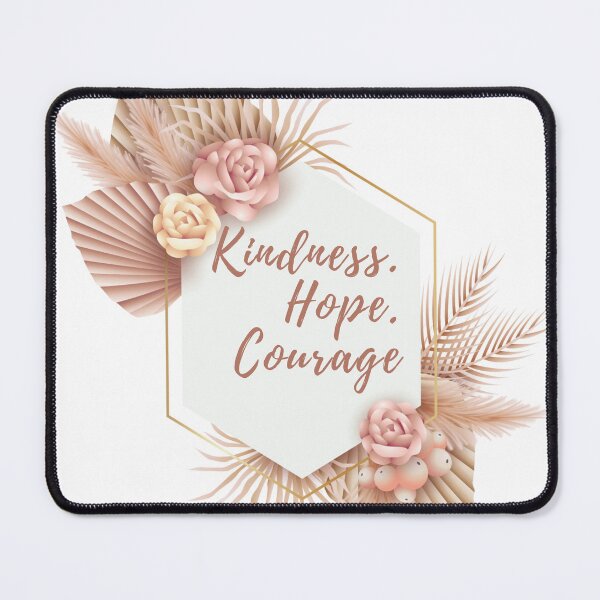 Item preview, Kindness. Hope. Courage, Motivational Design, Flowery designed and sold by Featheryy.