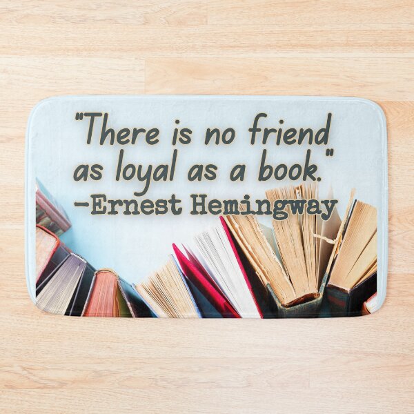 Item preview, "There is no friend as loyal as a book" quote designed and sold by InkDrinker23.