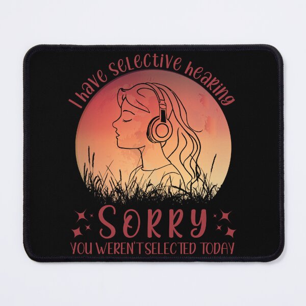 Item preview, I Have Selective Hearing designed and sold by Chmielayka.