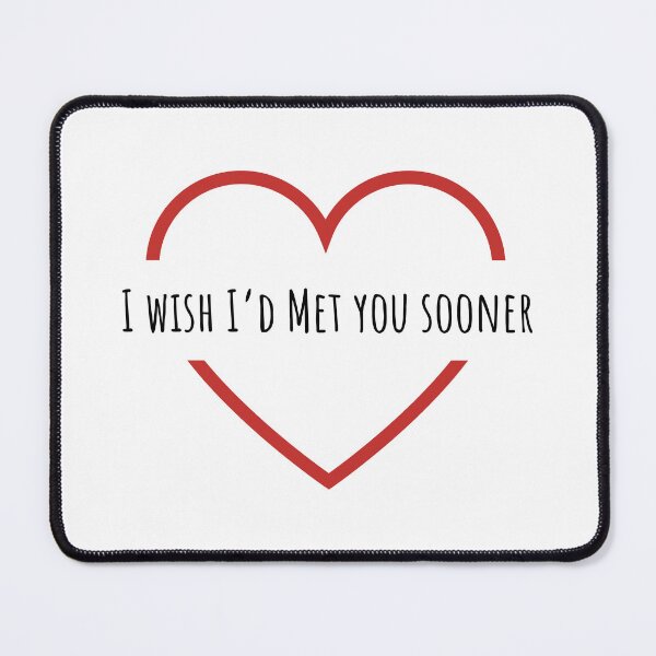 Item preview, I wish I'd met you sooner designed and sold by Just-reddesign.