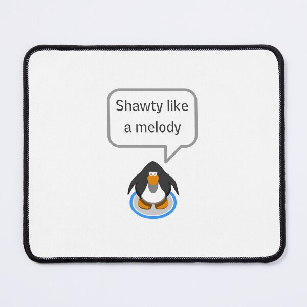 Item preview, Club Penguin Shawty Like A Melody designed and sold by Jordananne11.