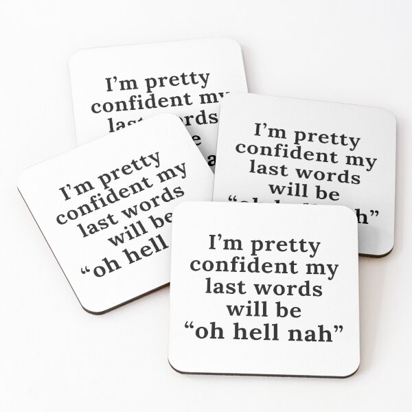Item preview, I’m Pretty Confident My Last Words Will Be “Oh Hell Nah” | Funny | Joke | Sarcasm designed and sold by ShopCoolStop.