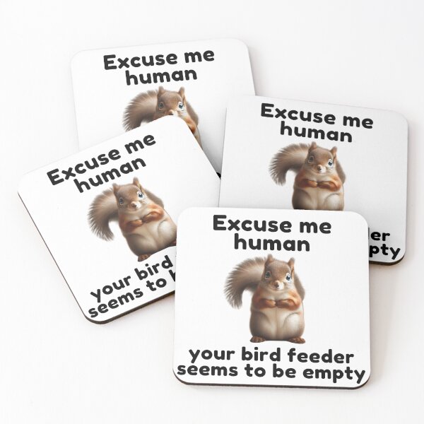 Item preview, Excuse Me Human Your Bird Feeder Seems To Be Empty | Squirrel | Cute Animal | Funny designed and sold by ShopCoolStop.