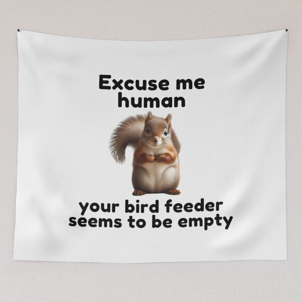 Item preview, Excuse Me Human Your Bird Feeder Seems To Be Empty | Squirrel | Cute Animal | Funny designed and sold by ShopCoolStop.