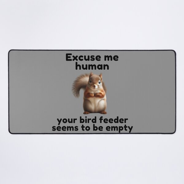 Item preview, Excuse Me Human Your Bird Feeder Seems To Be Empty | Squirrel | Cute Animal | Funny designed and sold by ShopCoolStop.
