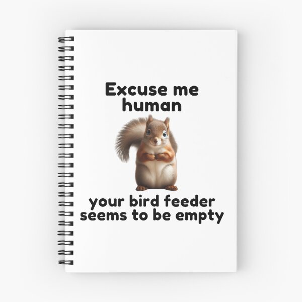 Item preview, Excuse Me Human Your Bird Feeder Seems To Be Empty | Squirrel | Cute Animal | Funny designed and sold by ShopCoolStop.
