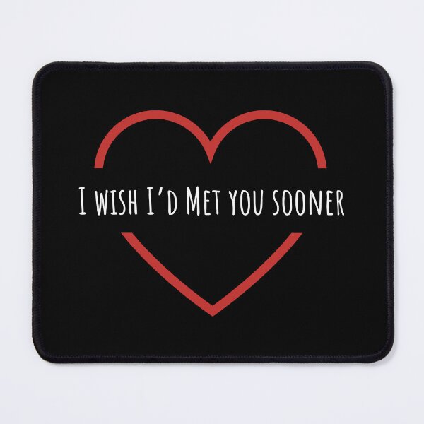 Item preview, I wish I'd met you sooner designed and sold by Just-reddesign.