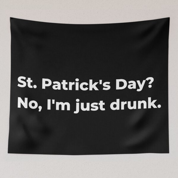 Item preview, St. Patrick's Day?  No, I'm just drunk. designed and sold by Sovi14.