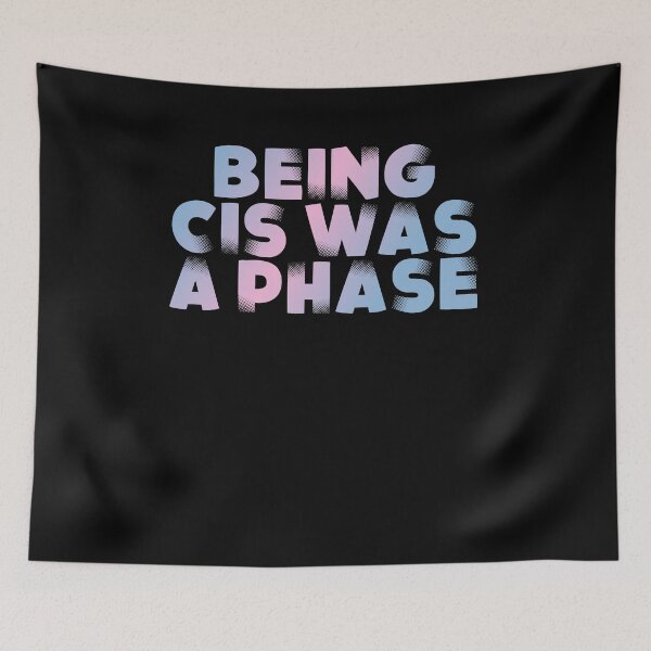 Item preview, Being Cis Was A Phase designed and sold by BritySpear.
