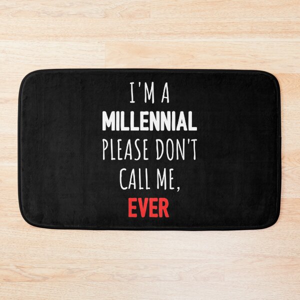 Item preview, I'm A Millennial Don't Call Me Ever I designed and sold by Lemon Pepper.
