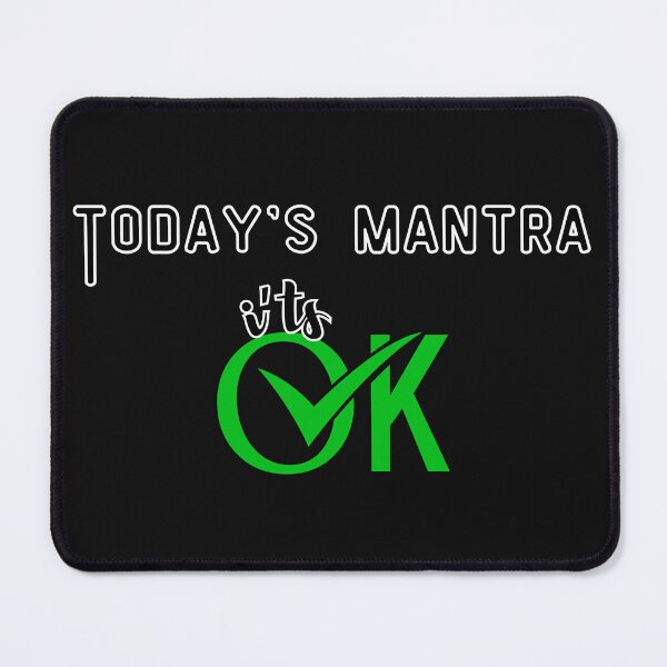 Item preview, TODAYS MANTRA..."ITS OK" designed and sold by Inspiretouplift.