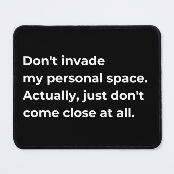 Item preview, Don't invade my personal space. Actually, just don't come close at all. designed and sold by Sovi14.