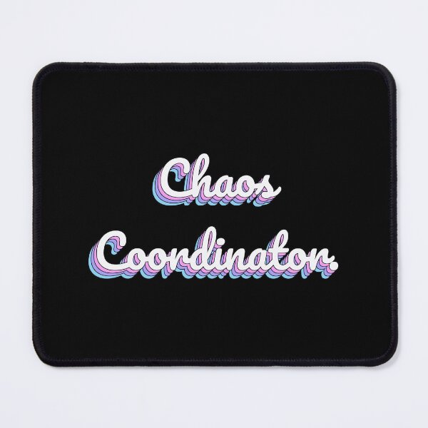Item preview, Chaos Coordinator. designed and sold by QuoteQuest.