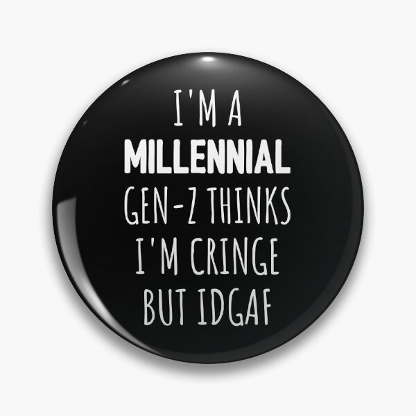 Item preview, I'm A Millennial Gen-Z Thinks I'm Cringe But IDGAF I designed and sold by Lemon Pepper.