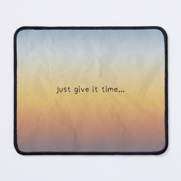 Item preview, Just Give it Time designed and sold by KMH-Artwork.