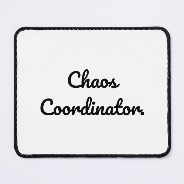 Item preview, Chaos Coordinator. designed and sold by QuoteQuest.