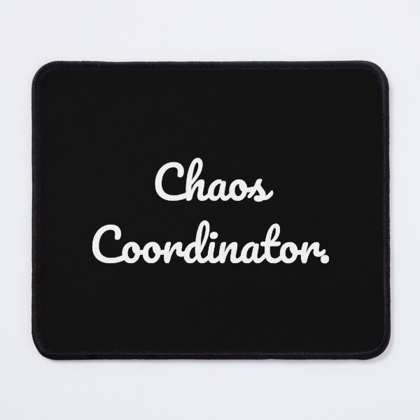 Item preview, Chaos Coordinator. designed and sold by QuoteQuest.