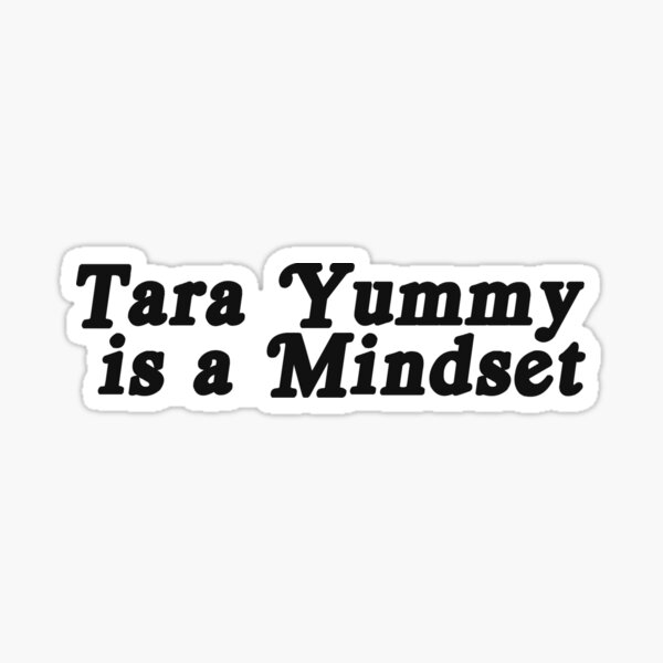 Item preview, TARA YUMMY IS A MINDSET designed and sold by laurelhell.