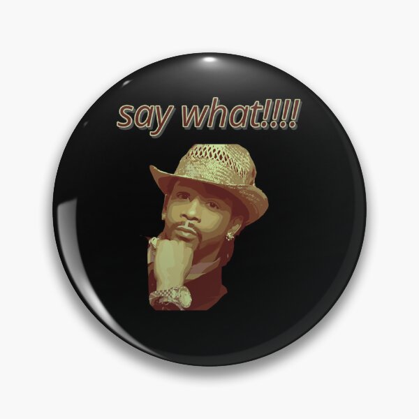Item preview, say what!!!! designed and sold by maxshopING25.