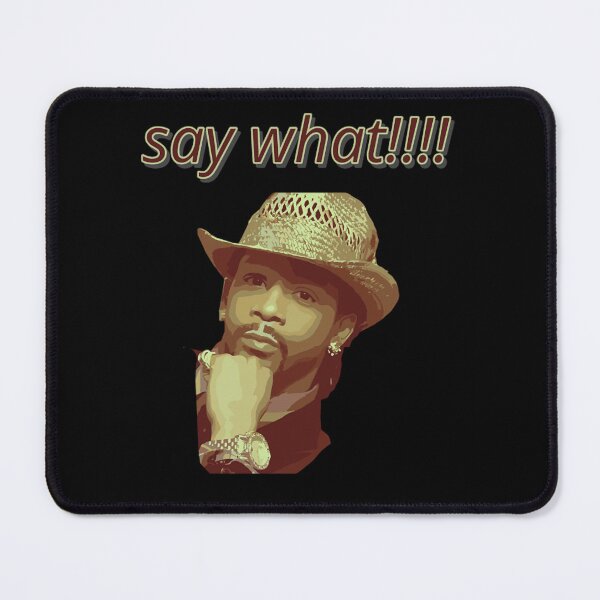 Item preview, say what!!!! designed and sold by maxshopING25.
