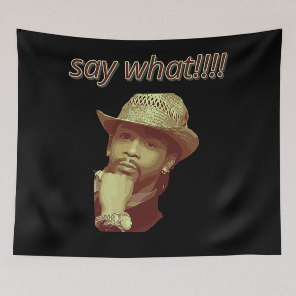 Item preview, say what!!!! designed and sold by maxshopING25.