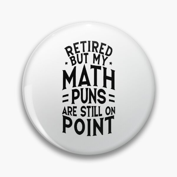 Item preview, Retired, but my math puns are still on point Retired Math Teacher designed and sold by DomTeesHaven.