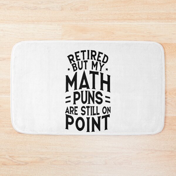 Item preview, Retired, but my math puns are still on point Retired Math Teacher designed and sold by DomTeesHaven.