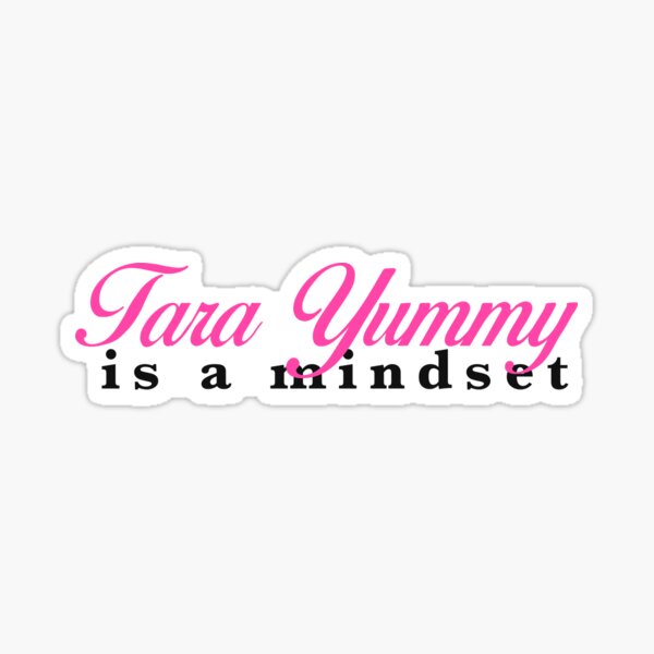 Item preview, TARA YUMMY IS A MINDSET designed and sold by laurelhell.