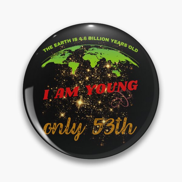 Item preview, 53th Birthday, Earth 4,6 bilion years old designed and sold by Lemilemi.