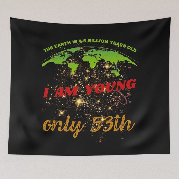 Item preview, 53th Birthday, Earth 4,6 bilion years old designed and sold by Lemilemi.