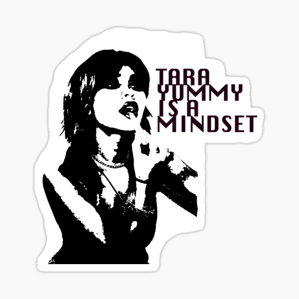 Item preview, TARA YUMMY IS A MINDSET designed and sold by laurelhell.